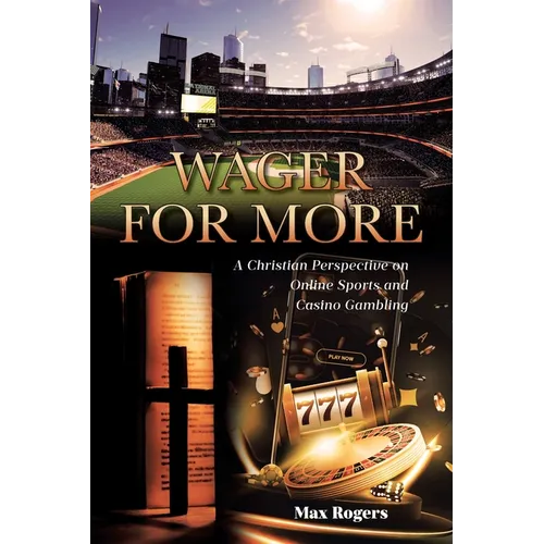 Wager for More: A Christian Perspective on Online Sports and Casino Gambling - Paperback