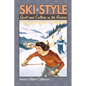 Ski Style: Sport and Culture in the Rockies - Hardcover
