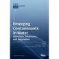 Emerging Contaminants in Water: Detection, Treatment, and Regulation - Hardcover