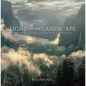 Light on the Landscape: Photographs and Lessons from a Life in Photography - Paperback