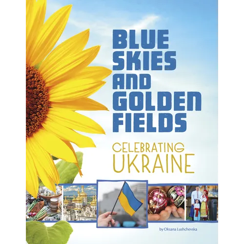 Blue Skies and Golden Fields: Celebrating Ukraine - Hardcover