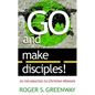 Go and Make Disciples!: An Introduction to Christian Missions - Paperback