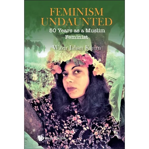 Feminism Undaunted: 50 Years as a Muslim Feminist - Hardcover