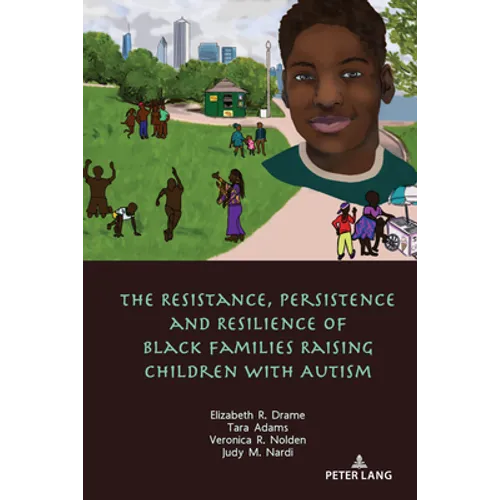 The Resistance, Persistence and Resilience of Black Families Raising Children with Autism - Paperback