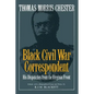 Thomas Morris Chester, Black Civil War Correspondent: His Dispatches from the Virginia Front - Paperback