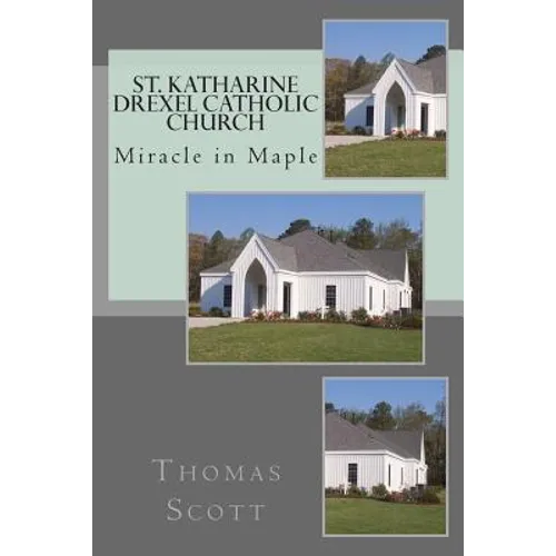St. Katharine Drexel Catholic Church: The Miracle in Maple - Paperback