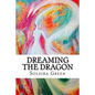 Dreaming the Dragon: Rapturing the DreamBorn - Paperback