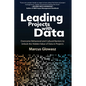 Leading Projects with Data: Overcome Behavioral and Cultural Barriers to Unlock the Hidden Value of Data in Projects - Paperback