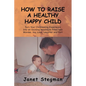 How to Raise a Healthy Happy Child - Paperback