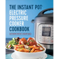 The Instant Pot Electric Pressure Cooker Cookbook: Easy Recipes for Fast & Healthy Meals - Hardcover