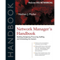 Network Manager's Handbook: Building, Budgeting, Planning, Procuring, Staffing, and Scheduling the System - Paperback