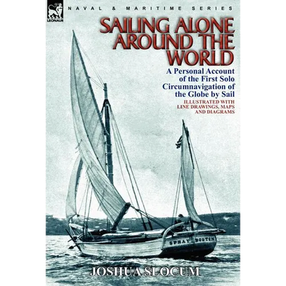 Sailing Alone Around the World: a Personal Account of the First Solo Circumnavigation of the Globe by Sail - Hardcover
