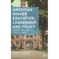 American Higher Education, Leadership, and Policy: Critical Issues and the Public Good - Paperback