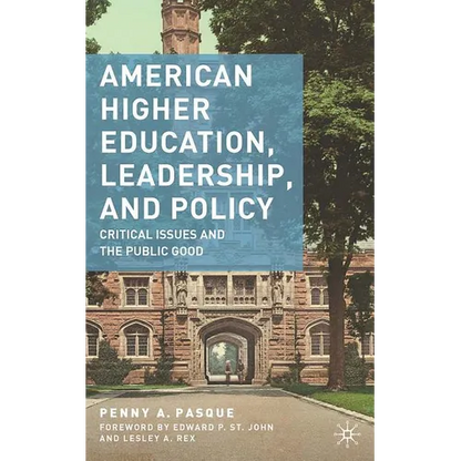 American Higher Education, Leadership, and Policy: Critical Issues and the Public Good - Paperback