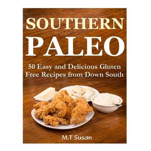 Southern Paleo: 50 Easy and Delicious Gluten Free Recipes from Down South - Paperback