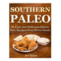 Southern Paleo: 50 Easy and Delicious Gluten Free Recipes from Down South - Paperback