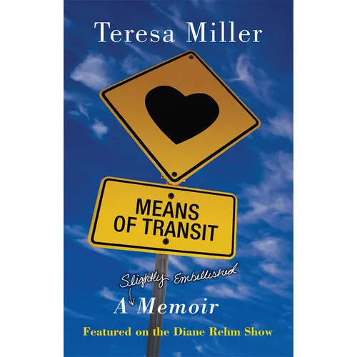 Means of Transit: A Slightly Embellished Memoir - Paperback