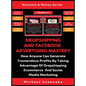 Dropshipping And Facebook Advertising Mastery (2 Books In 1): How Anyone Can Generate Tremendous Profits By Taking Advantage Of Dropshipping E-commerc - Hardcover