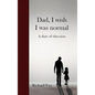 Dad, I wish I was normal: A diary of obsession - Hardcover