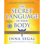The Secret Language of Your Body: The Essential Guide to Health and Wellness - Paperback