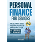 Personal Finance for Seniors: The Ultimate Guide to Quickly Develop Simple Skills for Retirement Planning - Paperback