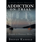 Addiction on Trial: Tragedy in Downeast Maine - Hardcover
