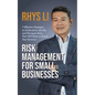 Risk Management for Small Businesses: 7 Effective Strategies to Understand, Identify and Navigate Risks That Will Make or Break Your Business - Paperback