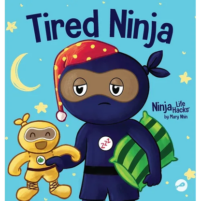 Tired Ninja: A Children's Book About How Being Tired Affects Your Mood, Focus and Behavior - Hardcover