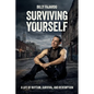 Surviving Yourself, A Life of Rhythm, Survival, and Redemption - Paperback