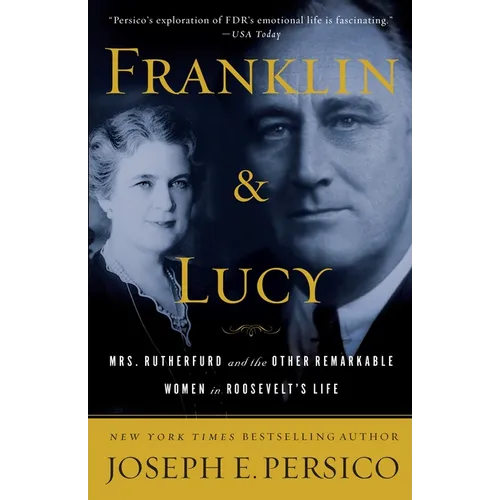 Franklin and Lucy: Mrs. Rutherfurd and the Other Remarkable Women in Roosevelt's Life - Paperback
