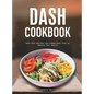 Dash Cookbook: Dash Diet Recipes and 4-Week Meal Plan to Improve Your Health - Hardcover