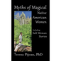 Myths of Magical Native American Women Including Salt Woman Stories - Hardcover