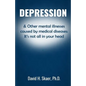Depression & Other mental illnesses caused by medical diseases: It's not all in your head - Paperback