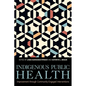 Indigenous Public Health: Improvement Through Community-Engaged Interventions - Hardcover