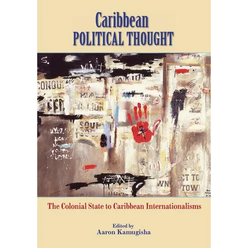 Caribbean Political Thought - The Colonial State to Caribbean Internationalisms - Paperback