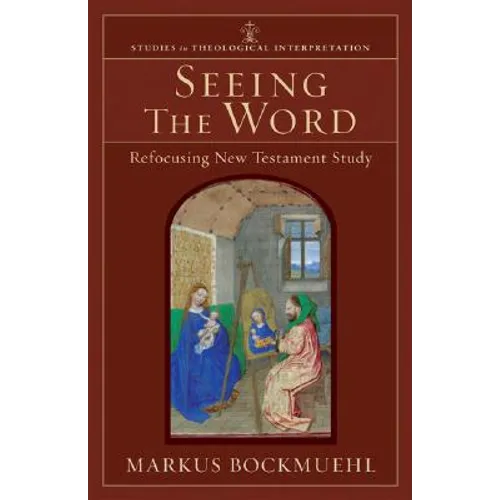 Seeing the Word: Refocusing New Testament Study - Paperback