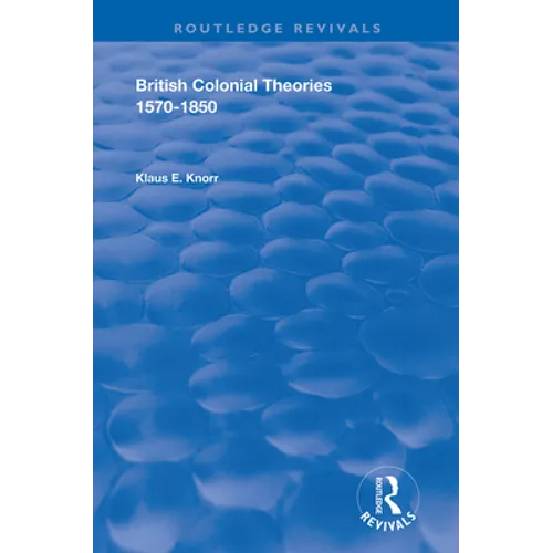 British Colonial Theories 1570 - 1850 - Paperback