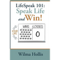 LifeSpeak 101: Speak Life and Win! - Paperback