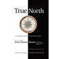 True North: A Flickering Soul in No Man's Land; Knut Utstein Kloster, Father of the $40-Billion-A-Year Modern Cruise Industry - Paperback