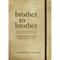 Brother to Brother: 90 Devotions for Men on Faith and Life - Hardcover