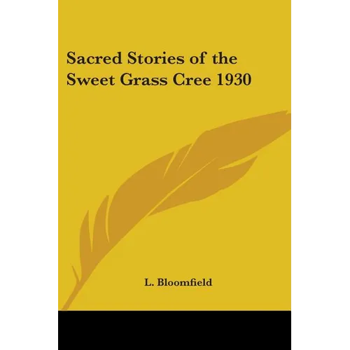 Sacred Stories of the Sweet Grass Cree 1930 - Paperback