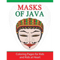 Masks of Java: Coloring Pages for Kids and Kids at Heart - Paperback