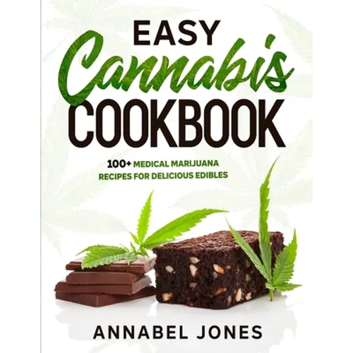 Easy Cannabis Cookbook: 100+ medical marijuana recipes for delicious edibles - Paperback
