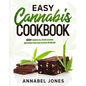 Easy Cannabis Cookbook: 100+ medical marijuana recipes for delicious edibles - Paperback