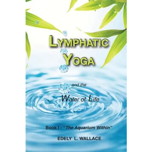 Lymphatic Yoga: Book I - "The Aquarium Within" - Paperback
