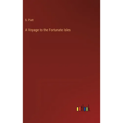 A Voyage to the Fortunate Isles - Hardcover