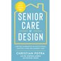 Senior Care by Design: The Better Alternative to Institutional Assisted Living - Paperback