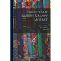 The Lives of Robert & Mary Moffat - Paperback