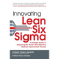 Innovating Lean Six Sigma: A Strategic Guide to Deploying the World's Most Effective Business Improvement Process - Hardcover