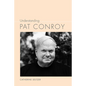 Understanding Pat Conroy - Paperback